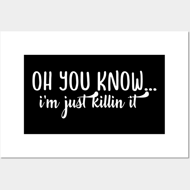 Clever Gift Oh You Know I'm Just Killin It Wall Art by StacysCellar